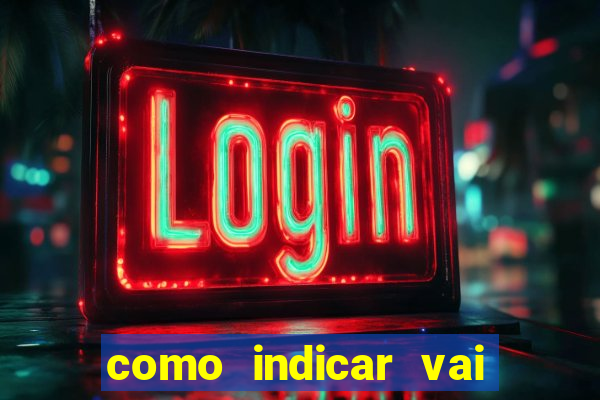 como indicar vai de bet