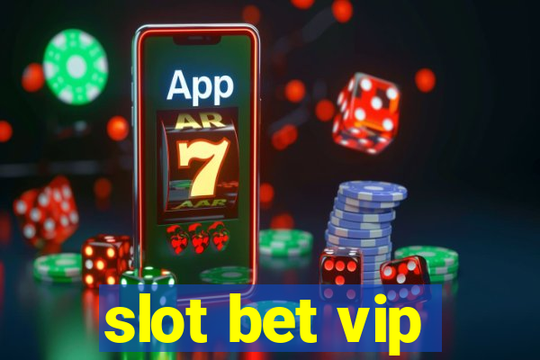 slot bet vip