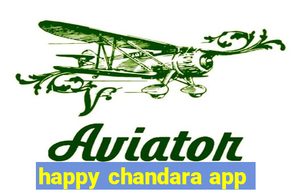 happy chandara app