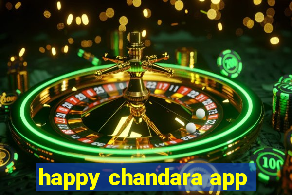 happy chandara app