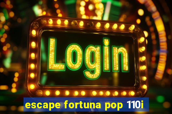 escape fortuna pop 110i