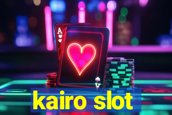 kairo slot