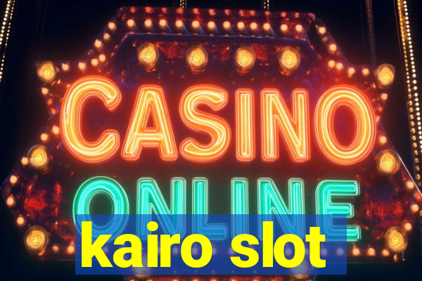 kairo slot