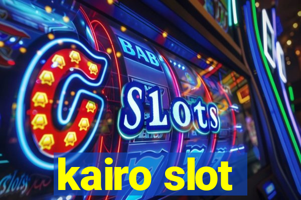 kairo slot