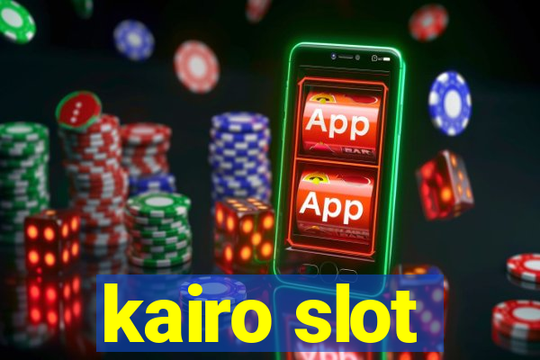 kairo slot