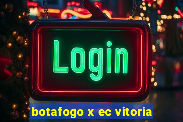 botafogo x ec vitoria