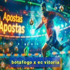 botafogo x ec vitoria