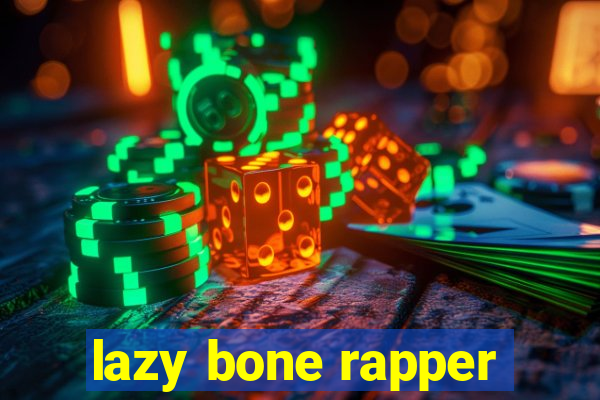 lazy bone rapper