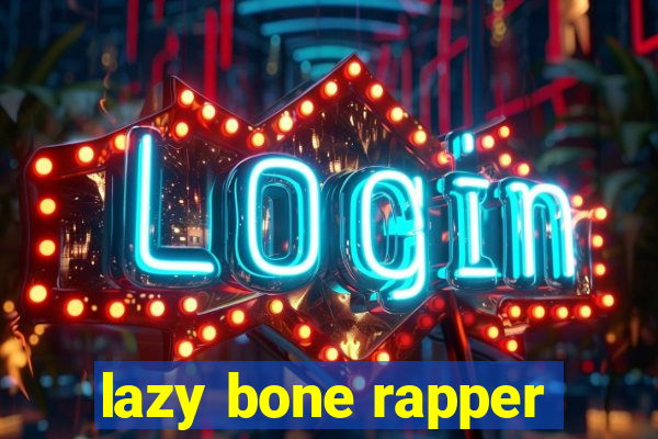 lazy bone rapper