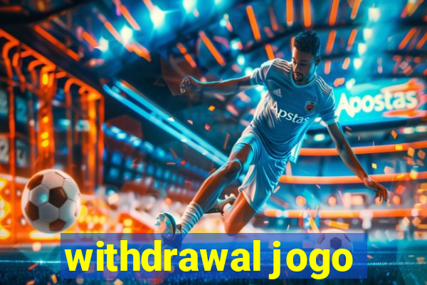 withdrawal jogo