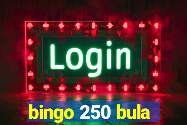 bingo 250 bula