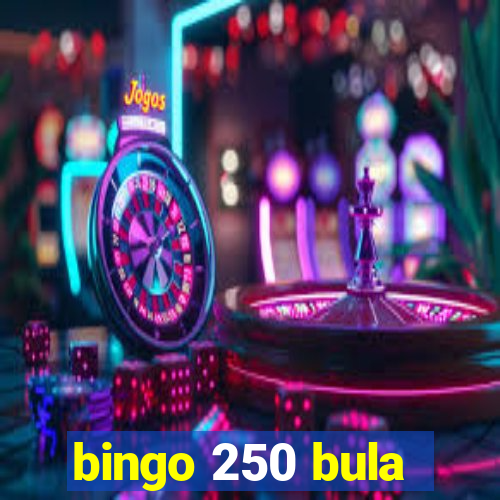 bingo 250 bula