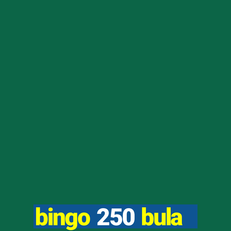 bingo 250 bula