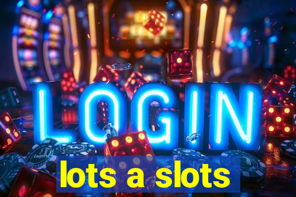 lots a slots