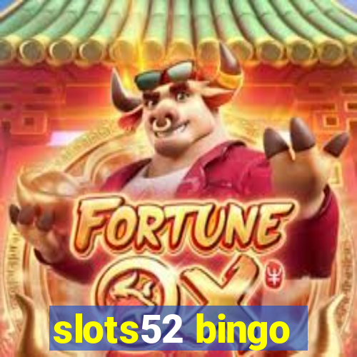 slots52 bingo