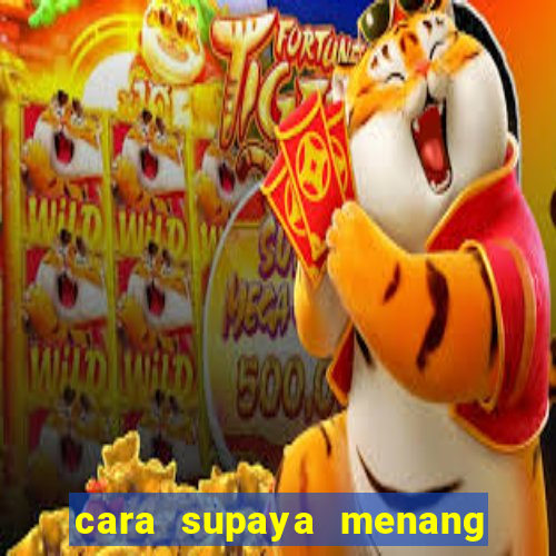 cara supaya menang main slot