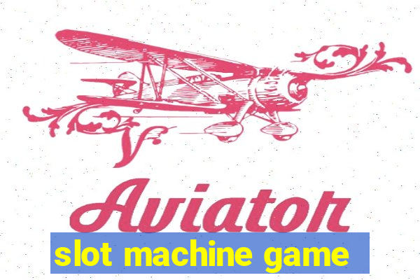 slot machine game