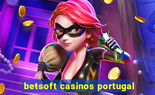 betsoft casinos portugal