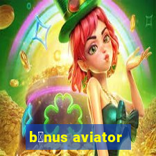 b么nus aviator