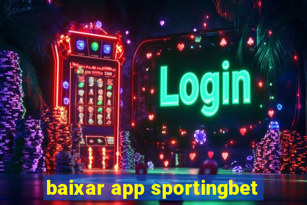 baixar app sportingbet