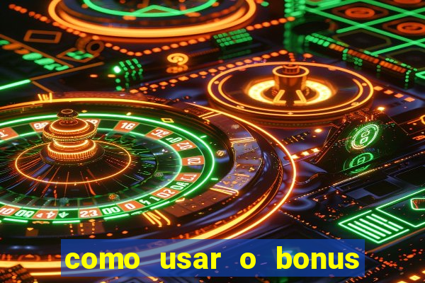 como usar o bonus do 1win casino