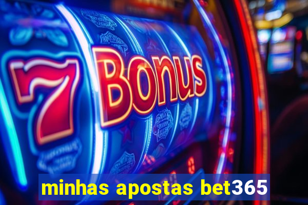 minhas apostas bet365