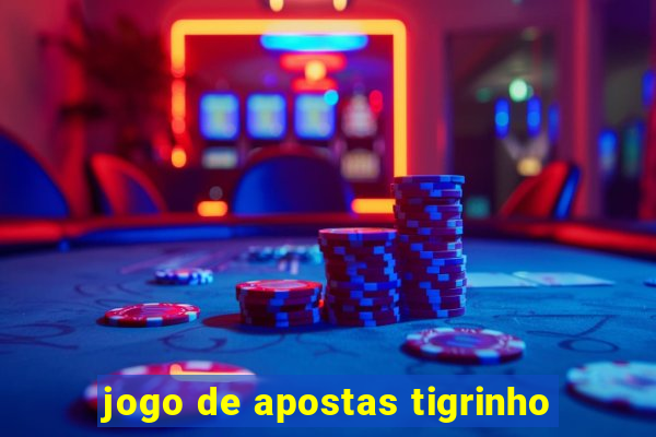 jogo de apostas tigrinho