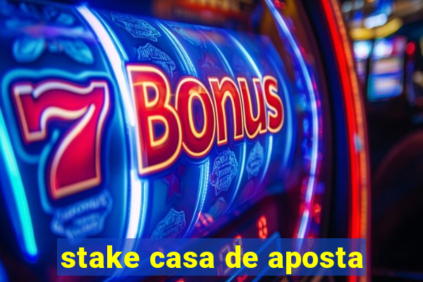 stake casa de aposta