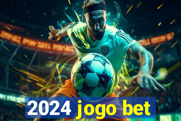 2024 jogo bet