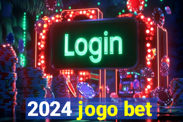 2024 jogo bet