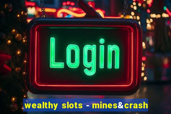 wealthy slots - mines&crash