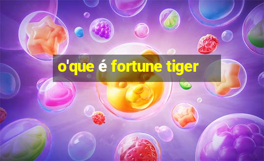 o'que é fortune tiger