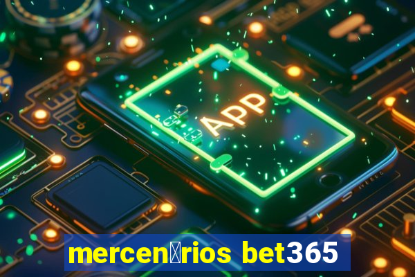 mercen谩rios bet365