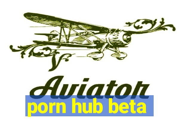 porn hub beta