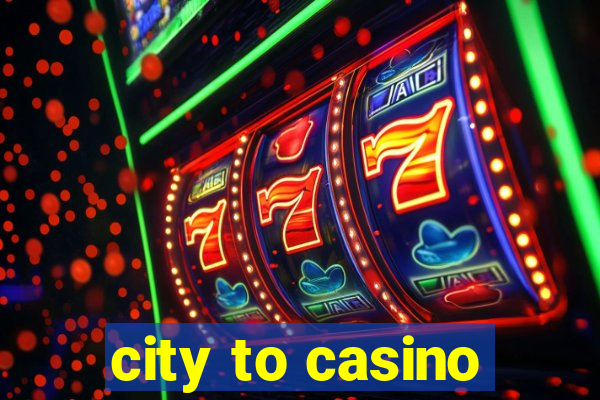 city to casino