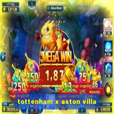 tottenham x aston villa