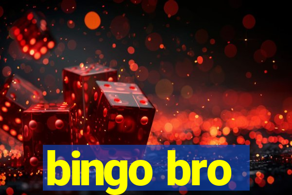 bingo bro