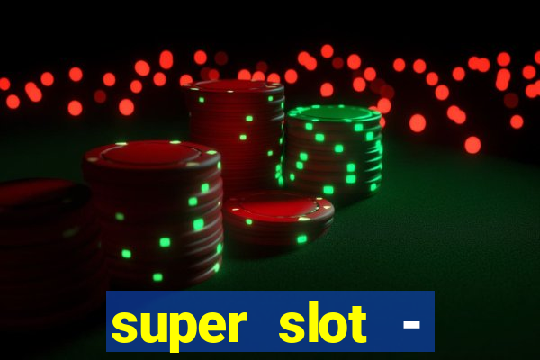 super slot - ca?a-níqueis apk