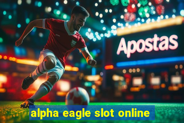 alpha eagle slot online