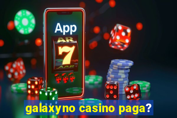 galaxyno casino paga?