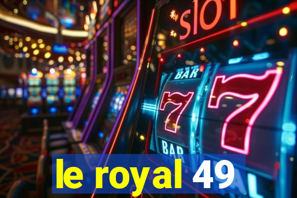 le royal 49