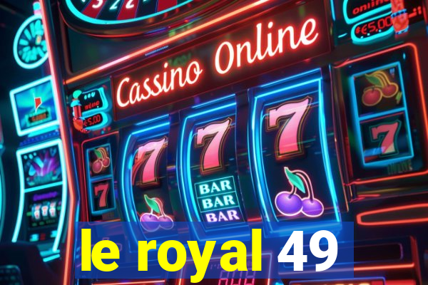 le royal 49