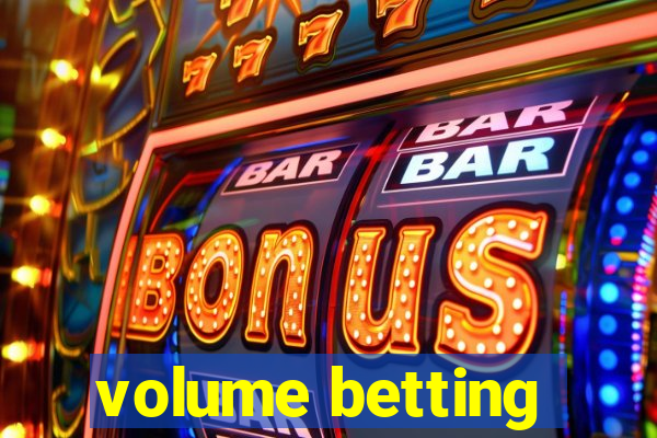 volume betting