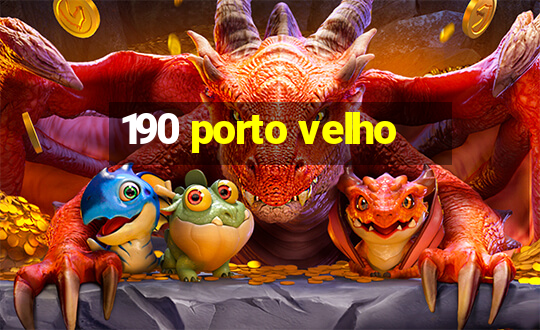 190 porto velho