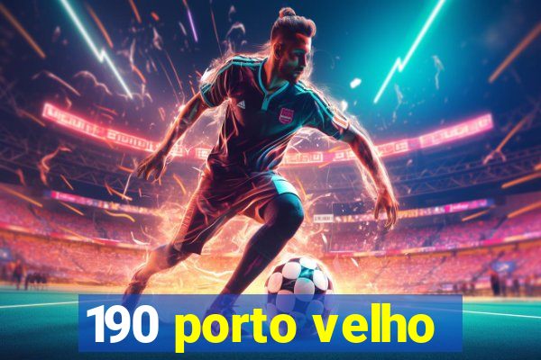 190 porto velho