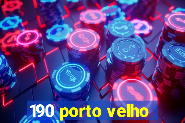 190 porto velho