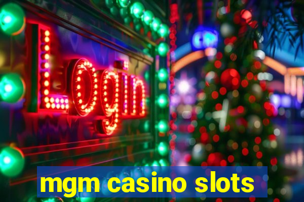 mgm casino slots