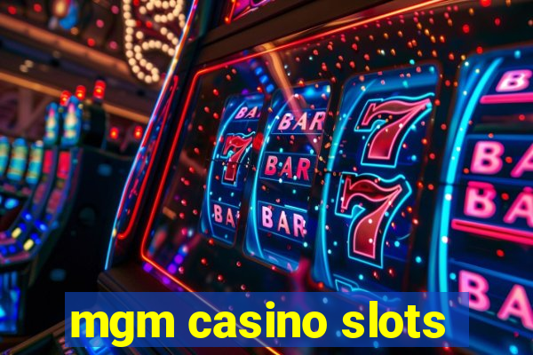 mgm casino slots