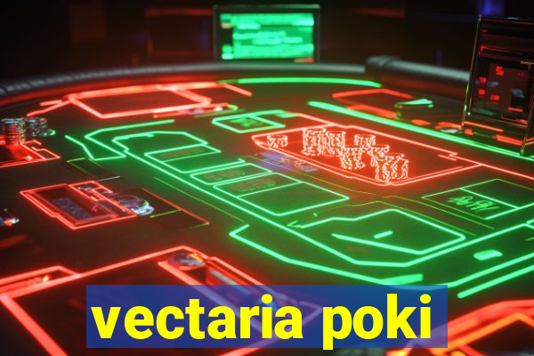 vectaria poki