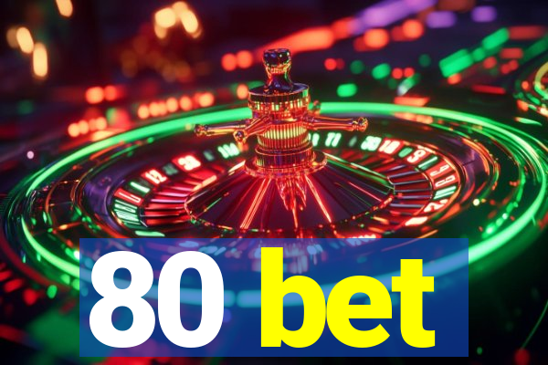 80 bet